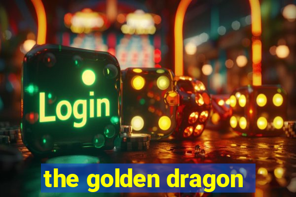 the golden dragon